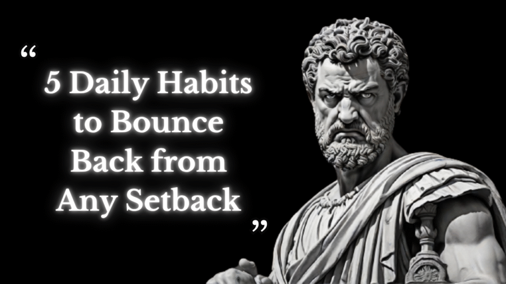 5 Daily Habits to Bounce Back from Any Setback